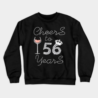 Queen Girl Drink Wine Cheers To 56 Years Old Happy Birthday Crewneck Sweatshirt